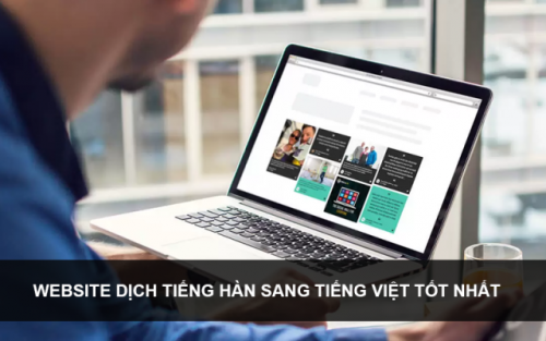 9 Website Dịch Tiếng Hàn Sang Tiếng Việt Miễn Phí, Chuẩn Và Uy Tín