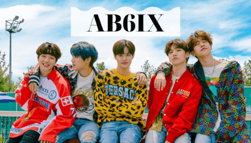 AB6IX – Những Chàng Trai Tài Năng Của K-Pop