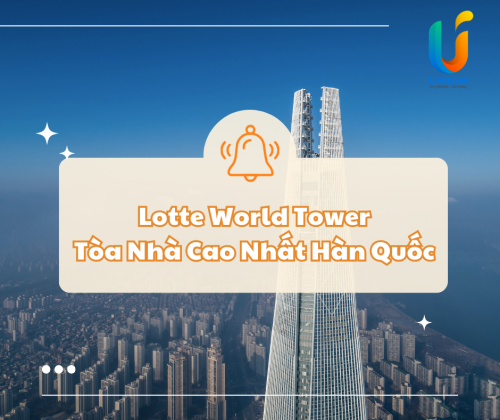 Lotte World Tower – Tòa Nhà Cao Nhất Hàn Quốc