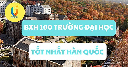 [2023] Top 100 Trường Đại Học Hàn Quốc Tốt Nhất